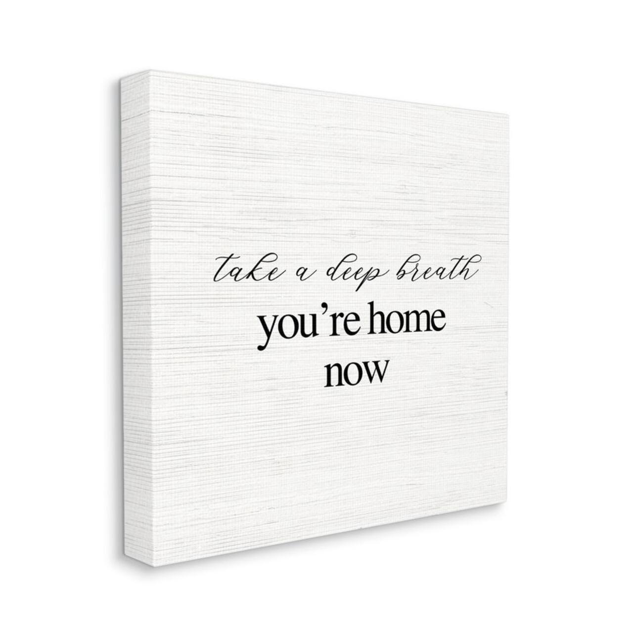 Stupell Industries Take A Deep Breath You're Home Phrase Simple Design Canvas Wall Art